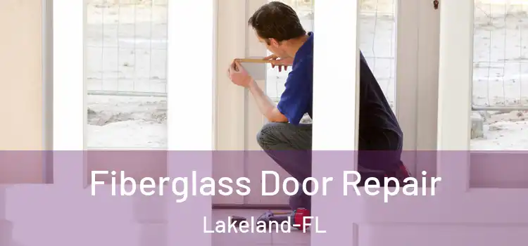 Fiberglass Door Repair Lakeland-FL
